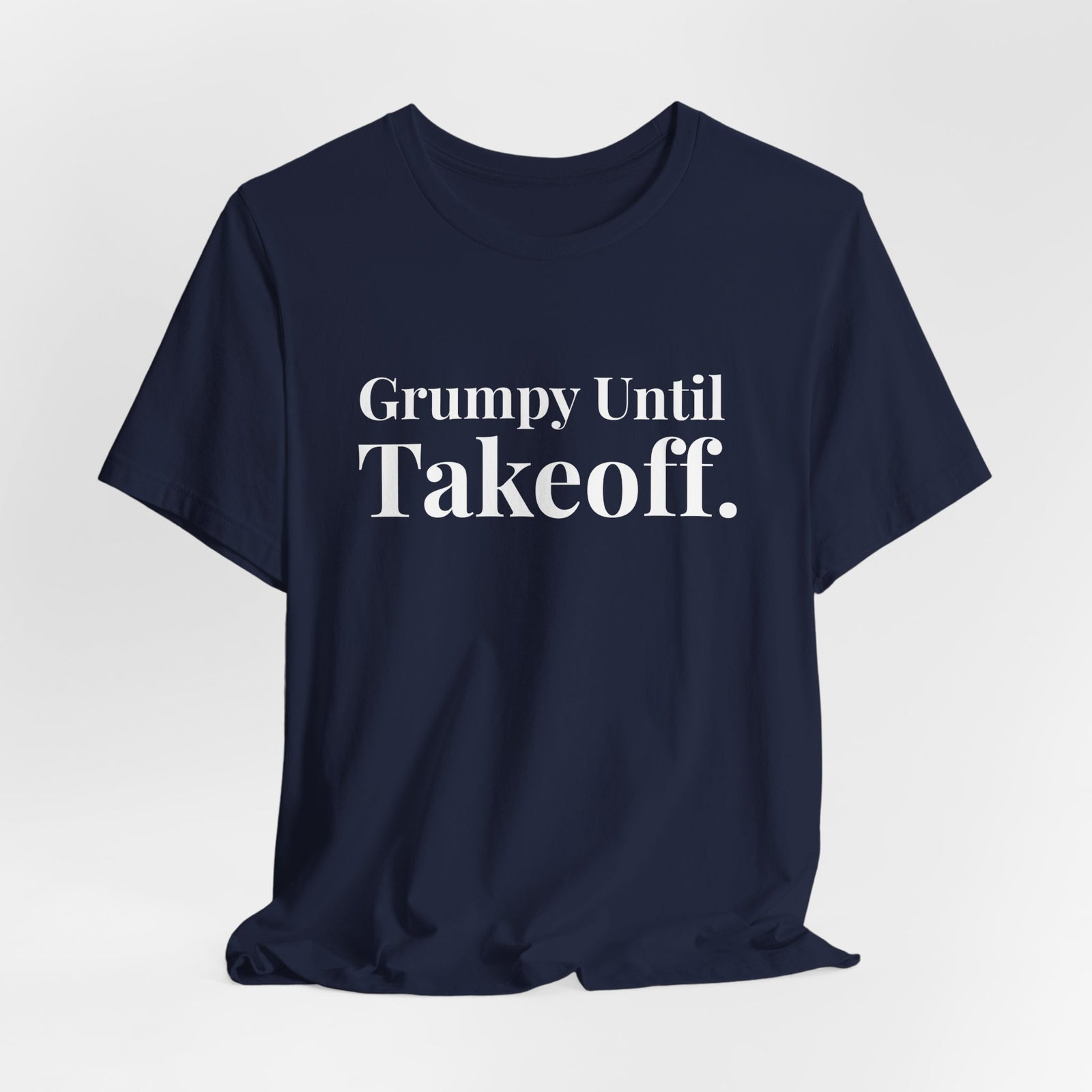 Grumpy Until Takeoff - Unisex Jersey Tee