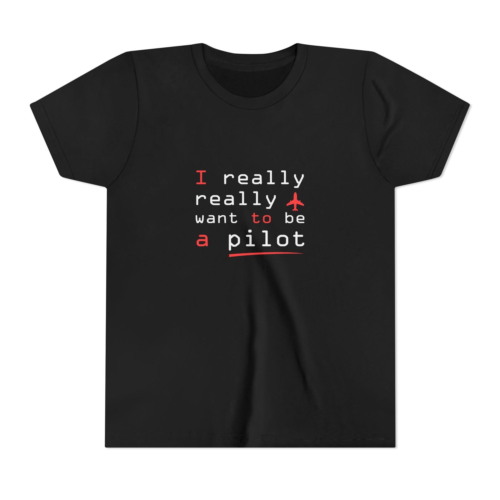 I Really Really Want To Be A Pilot   - Unisex Youth Short Sleeve Tee
