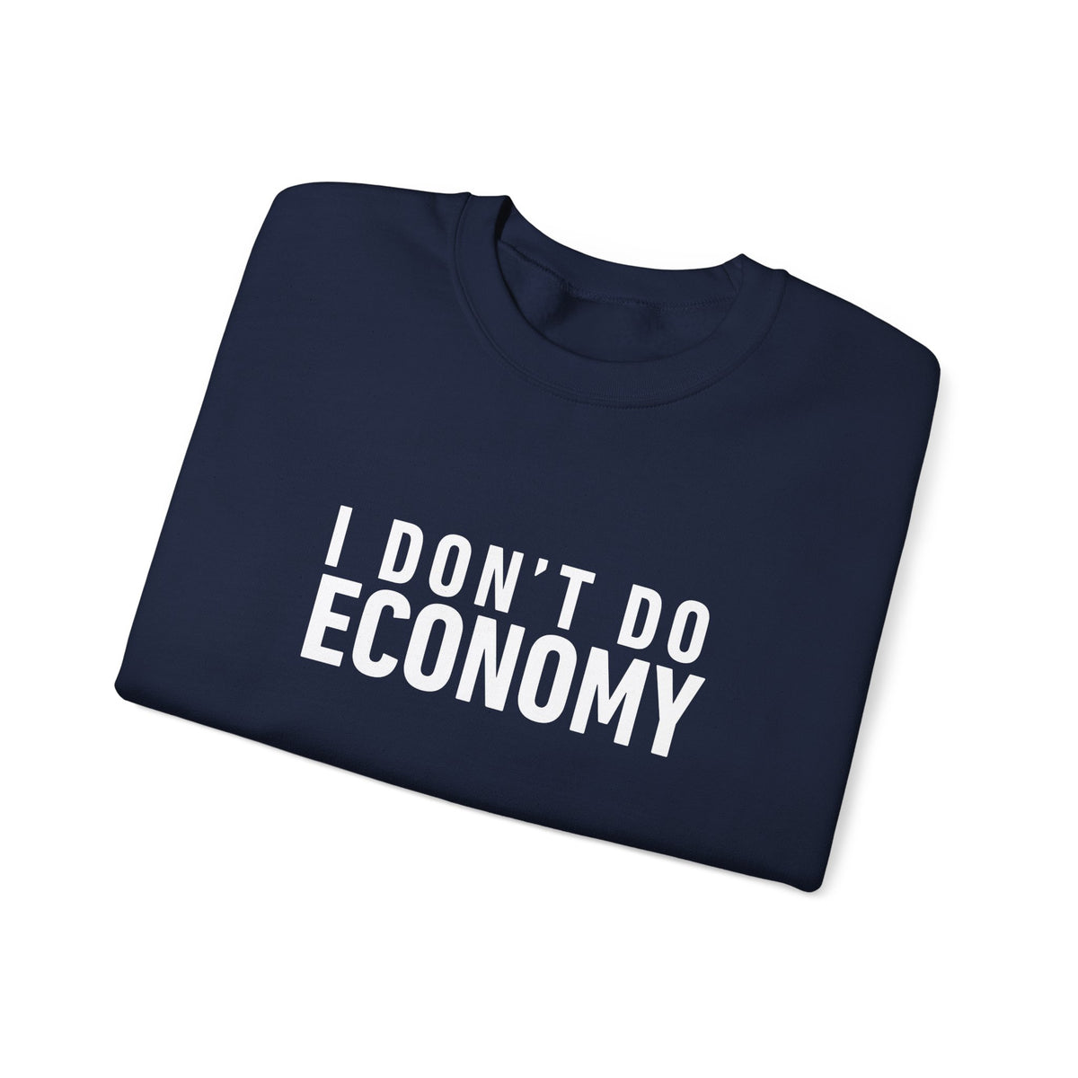 I Don’t Do Economy -  Crewneck Sweatshirt