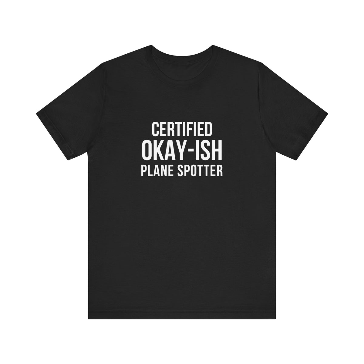 Certified Okay-ish Plane Spotter - Unisex Jersey Tee