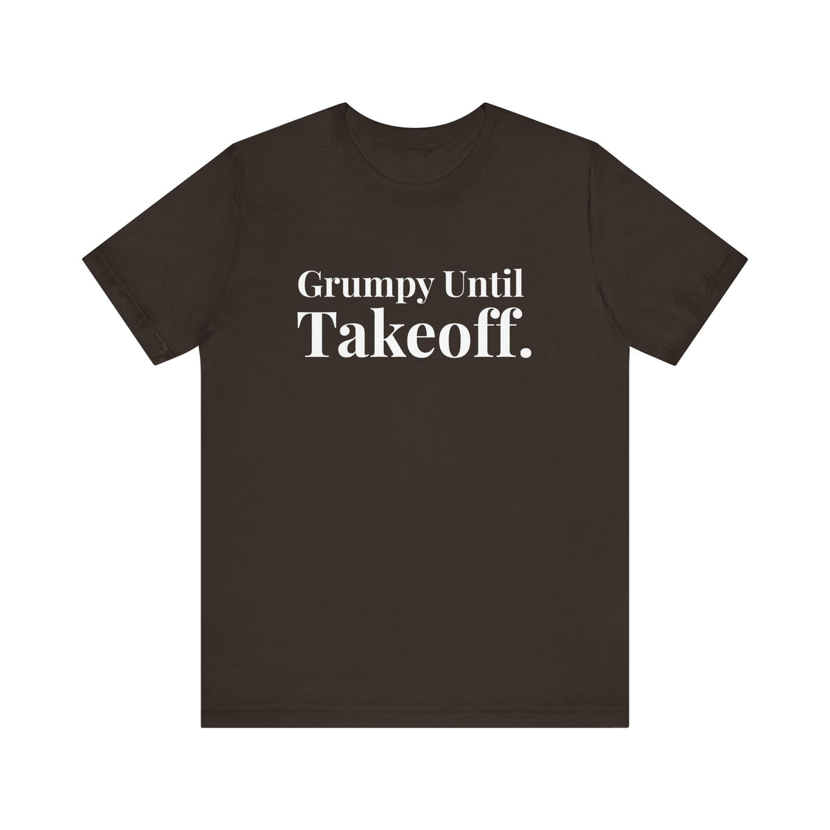 Grumpy Until Takeoff - Unisex Jersey Tee