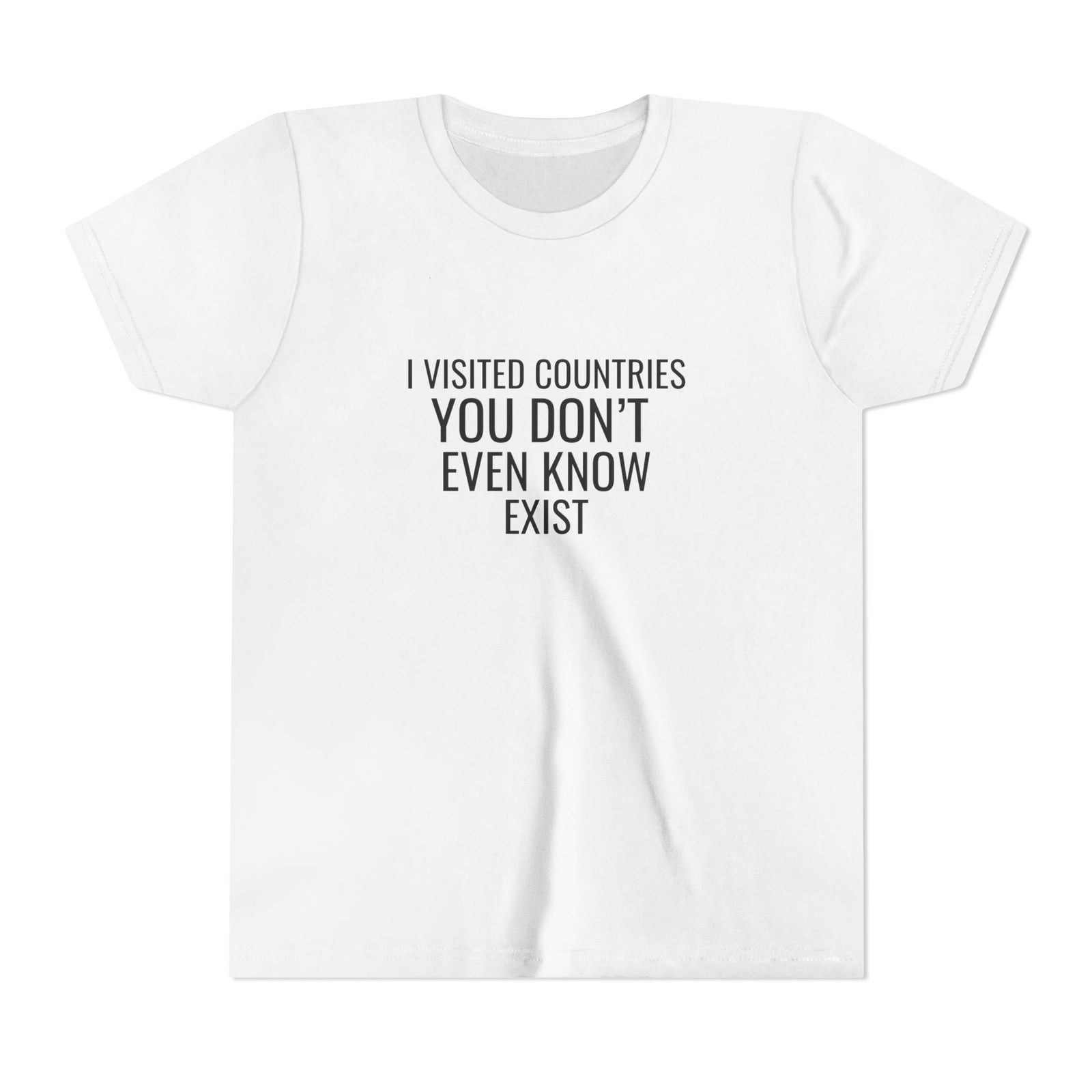 I Visited Countries You Don’t Even Know Exist  - Unisex Youth Short Sleeve Tee