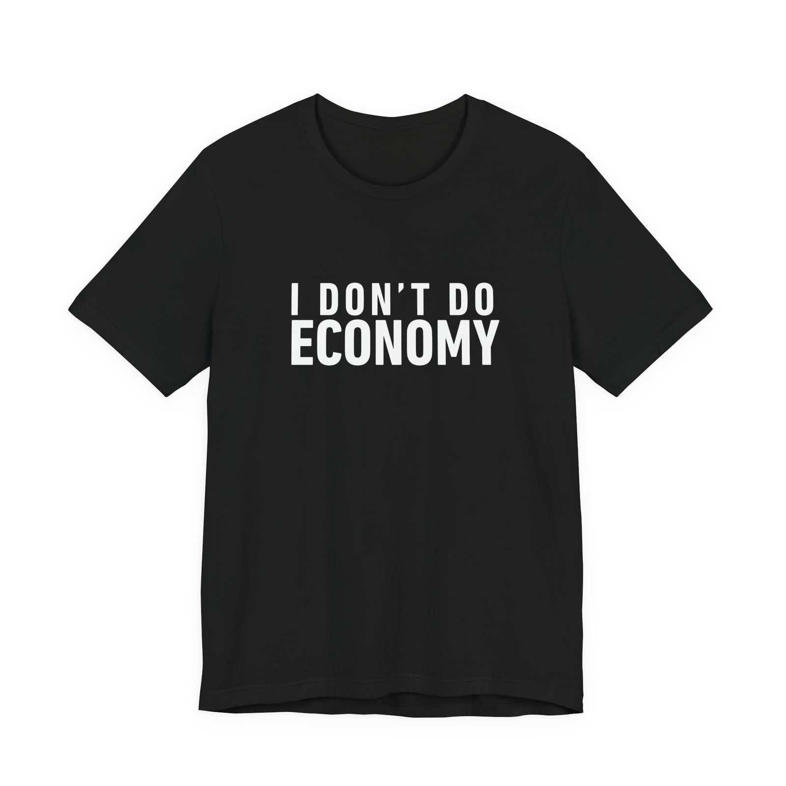 I Don’t Do Economy - Unisex Jersey Tee