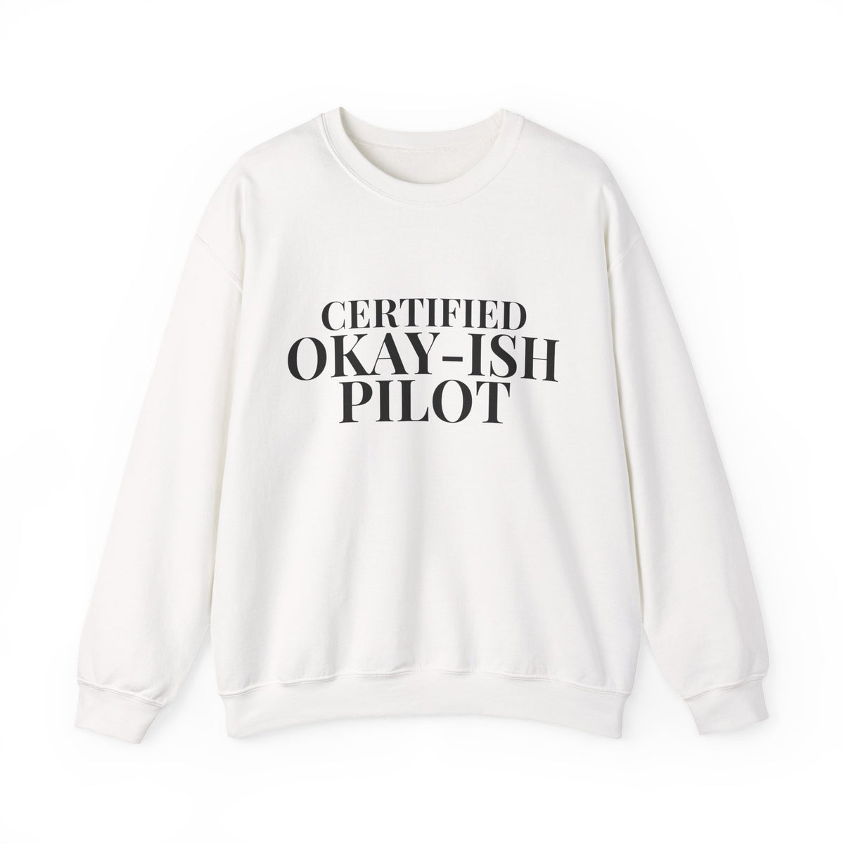 Certified Okay-ish Pilot -  Crewneck Sweatshirt