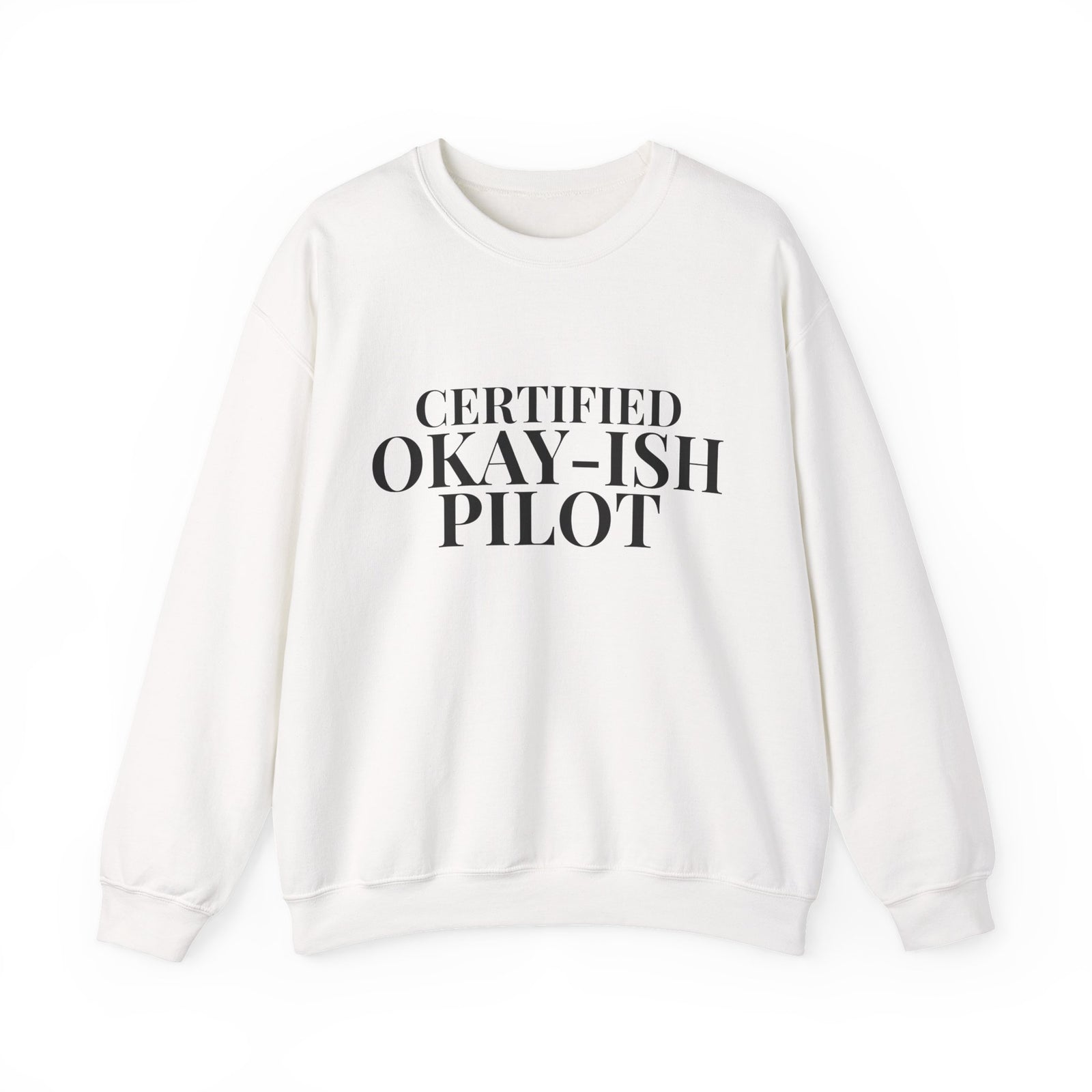 Certified Okay-ish Pilot -  Crewneck Sweatshirt
