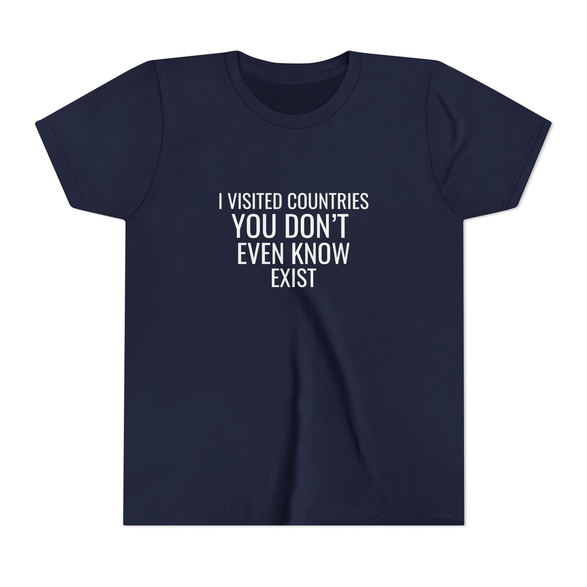 I Visited Countries You Don’t Even Know Exist  - Unisex Youth Short Sleeve Tee