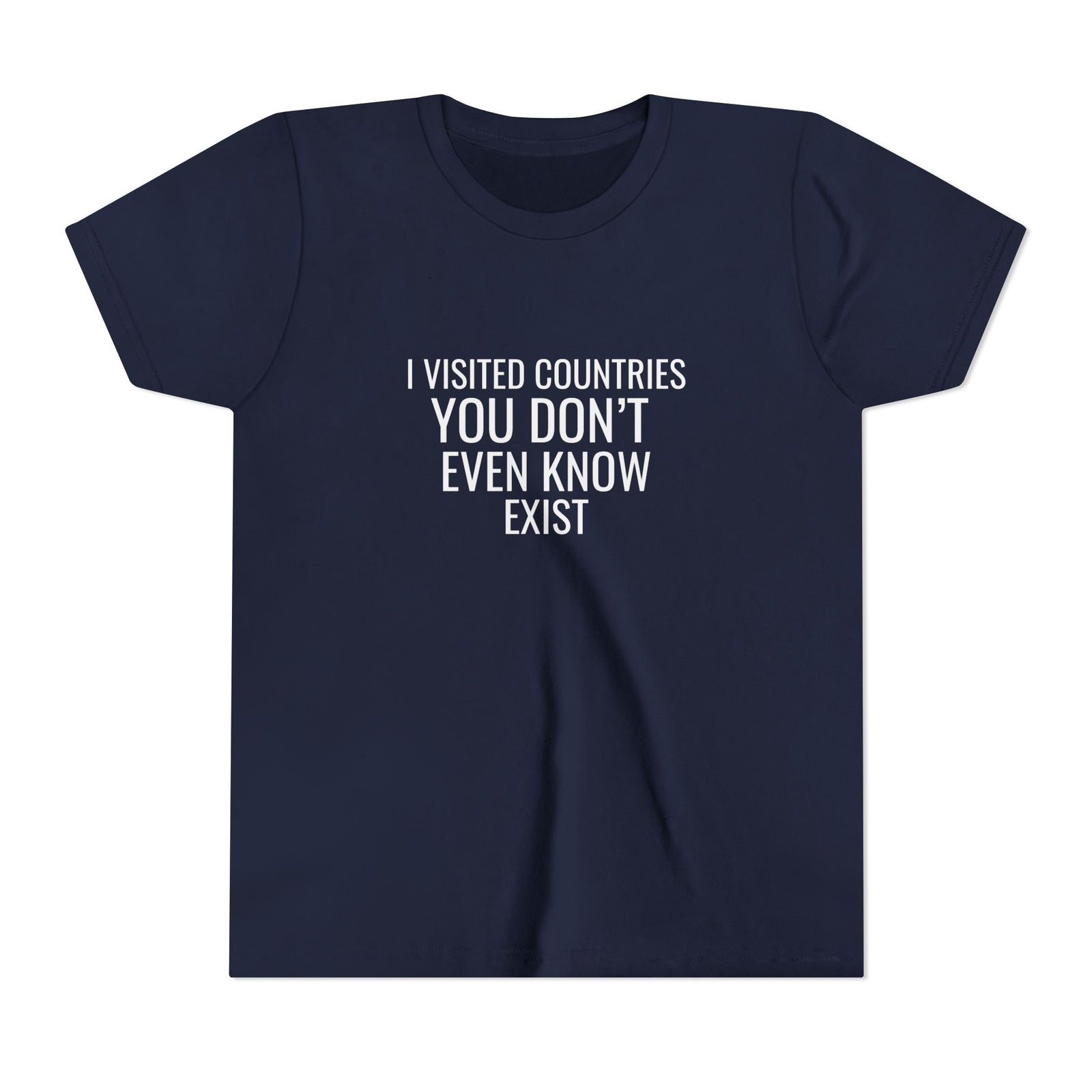 I Visited Countries You Don’t Even Know Exist  - Unisex Youth Short Sleeve Tee