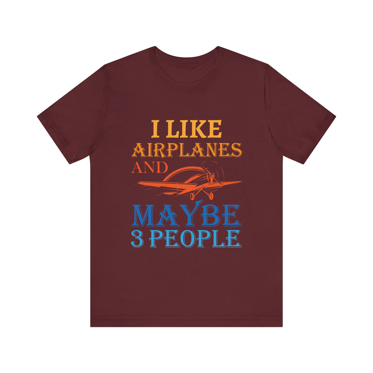 I Like Airplanes And Maybe 3 People  - Unisex Jersey Tee