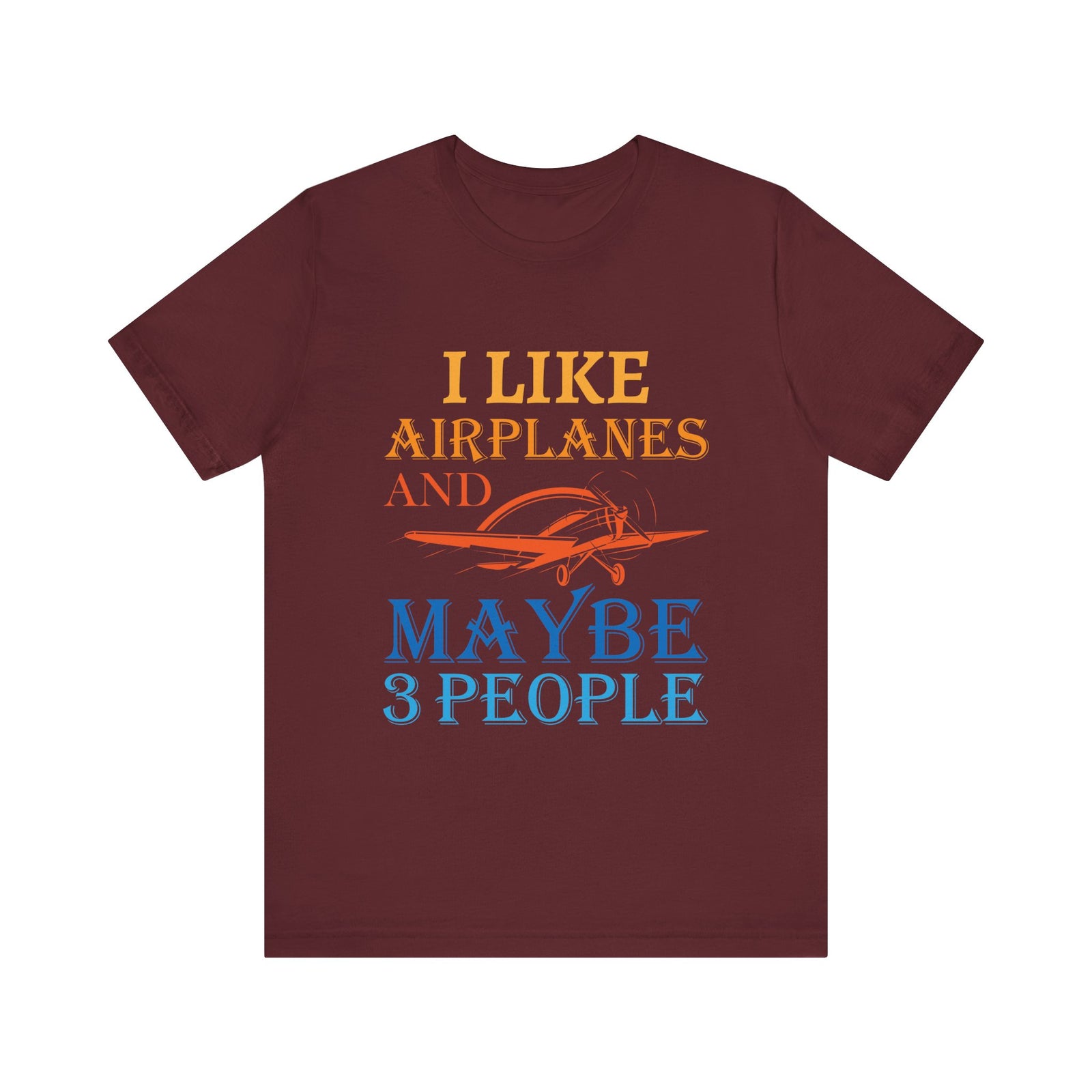 I Like Airplanes And Maybe 3 People  - Unisex Jersey Tee