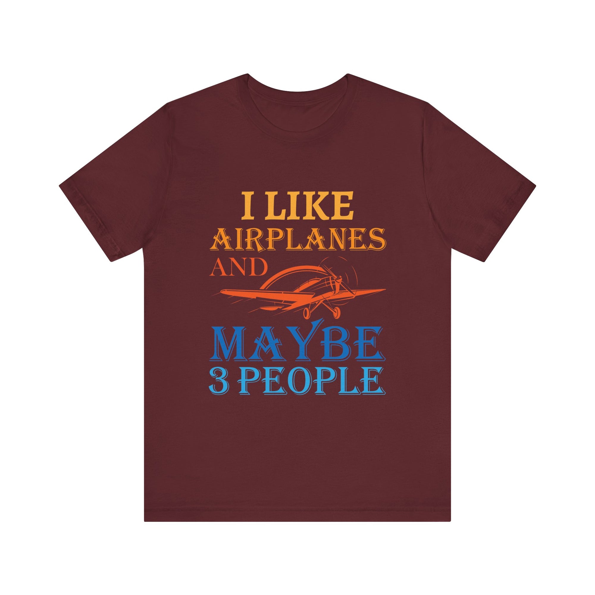 I Like Airplanes And Maybe 3 People  - Unisex Jersey Tee