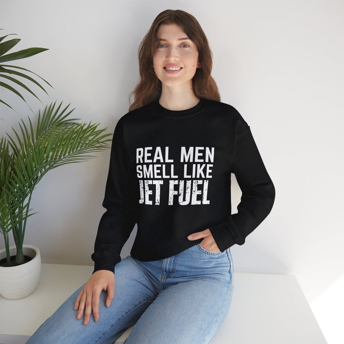 Real Men Smell Like Jet Fuel  Crewneck Sweatshirt - Travel Inspiring Cozy Apparel