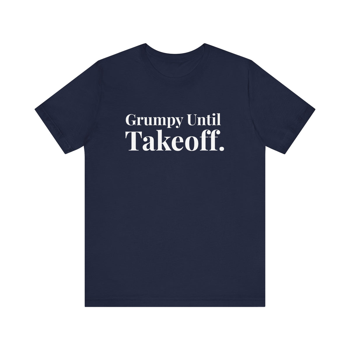 Grumpy Until Takeoff - Unisex Jersey Tee
