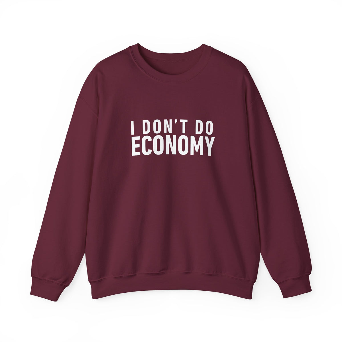 I Don’t Do Economy -  Crewneck Sweatshirt
