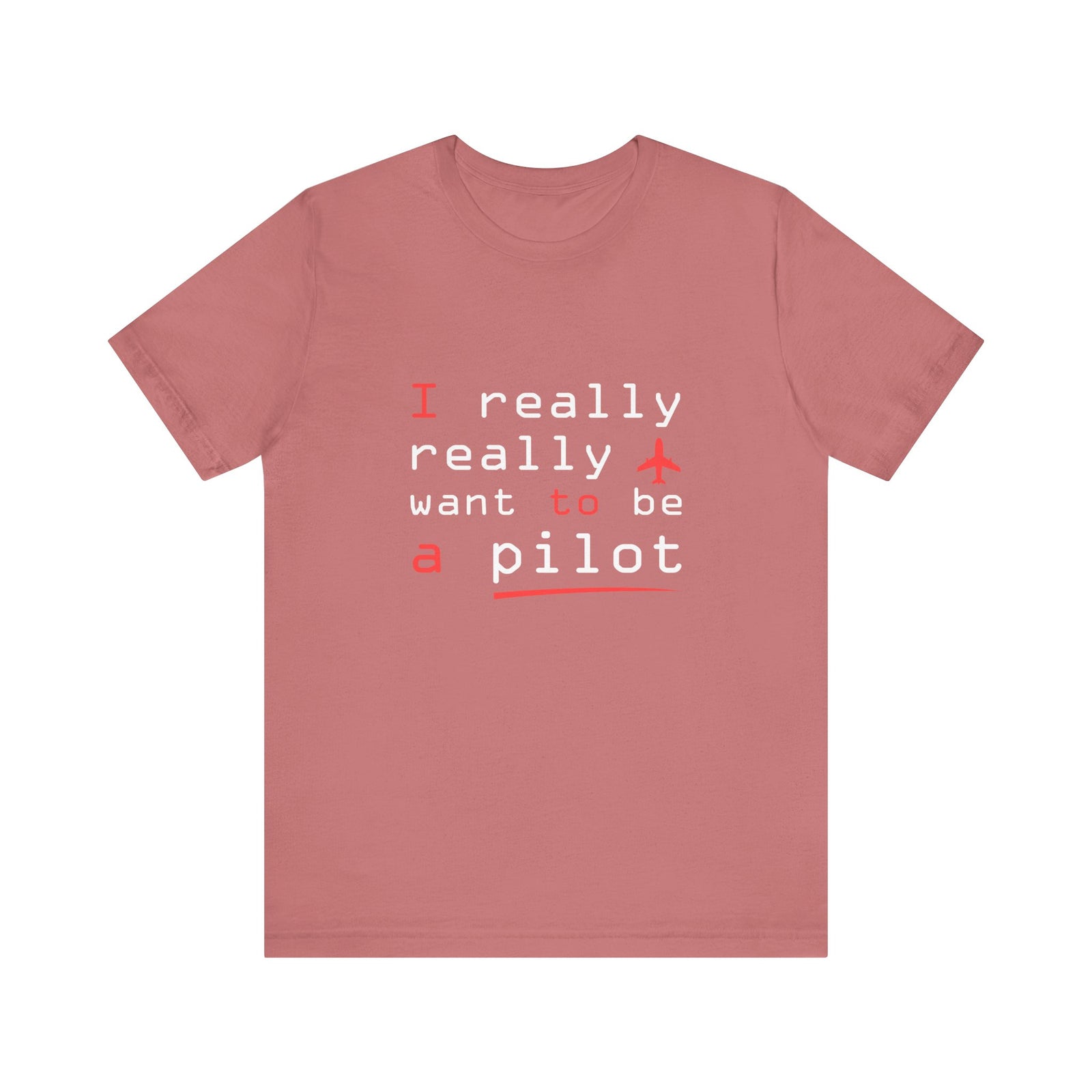 I Really Really Want To Be A Pilot  - Unisex Jersey Tee