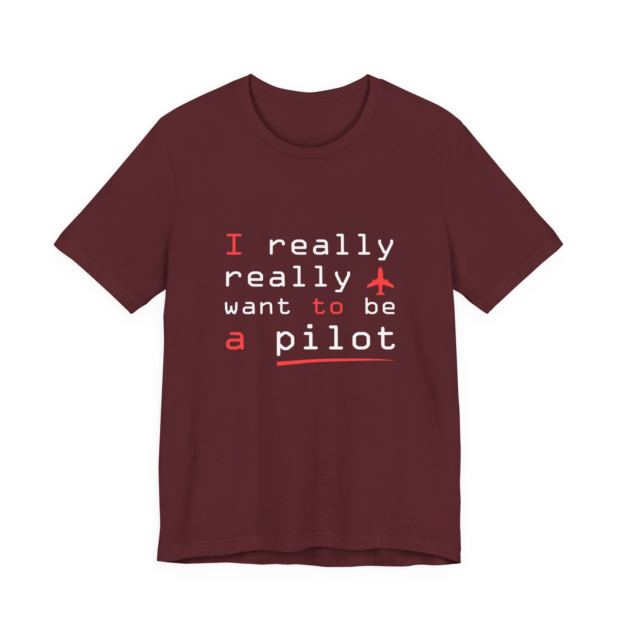 I Really Really Want To Be A Pilot  - Unisex Jersey Tee