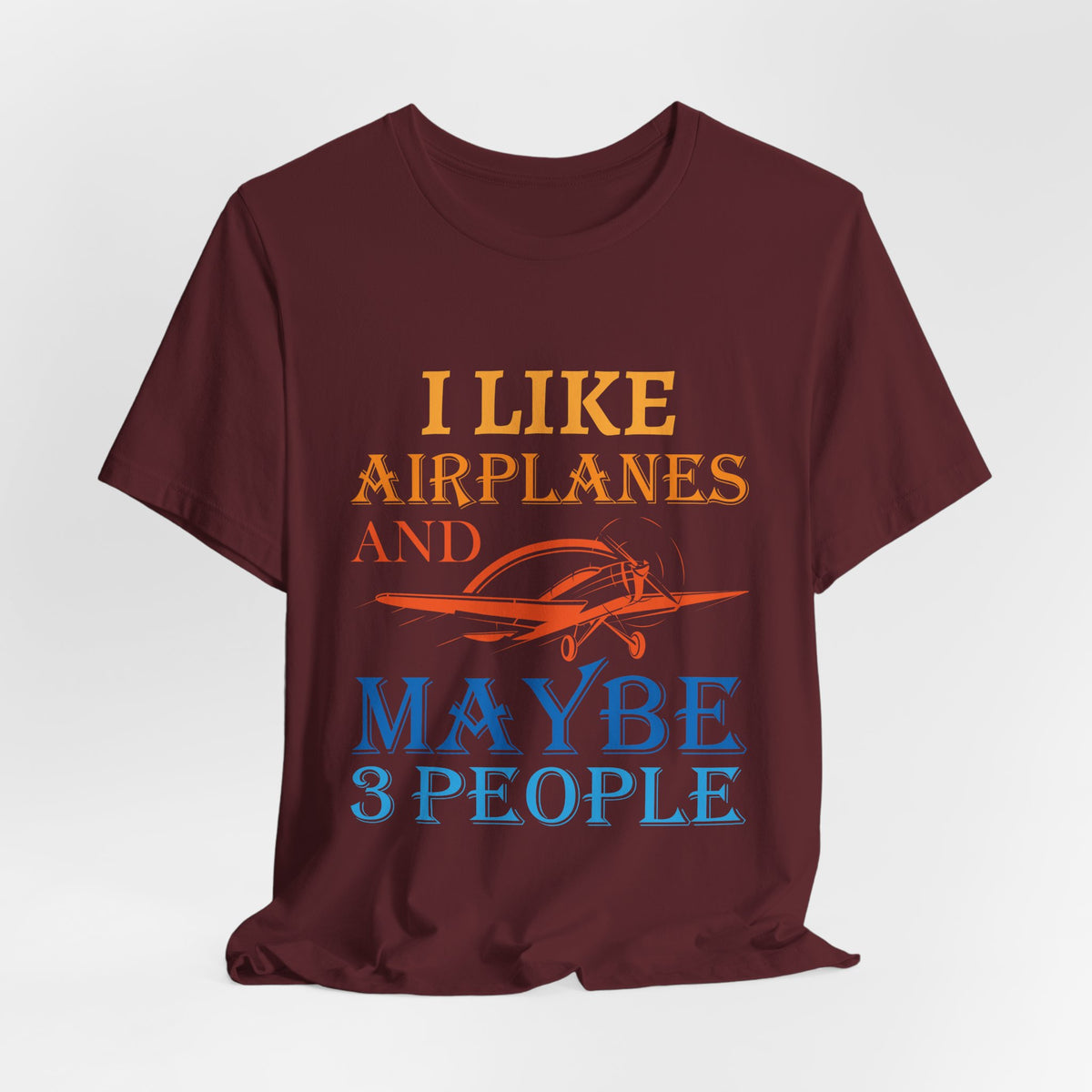 I Like Airplanes And Maybe 3 People  - Unisex Jersey Tee