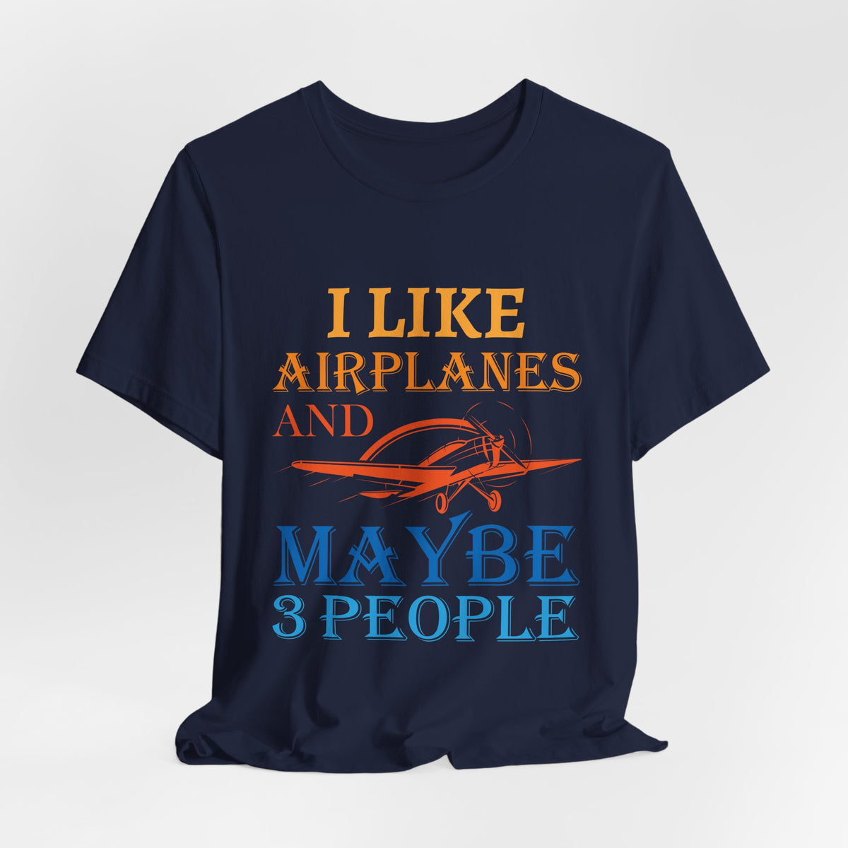 I Like Airplanes And Maybe 3 People  - Unisex Jersey Tee