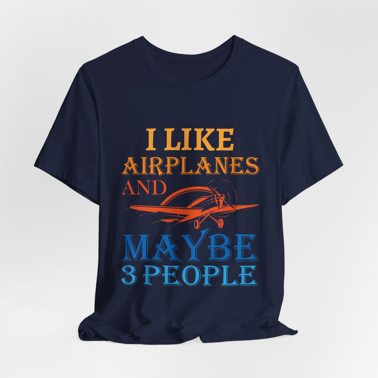 I Like Airplanes And Maybe 3 People  - Unisex Jersey Tee
