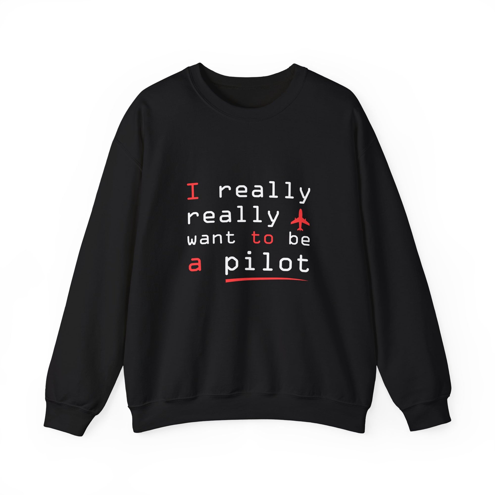 I Really Really Want To Be A Pilot  -  Unisex Crewneck Sweatshirt