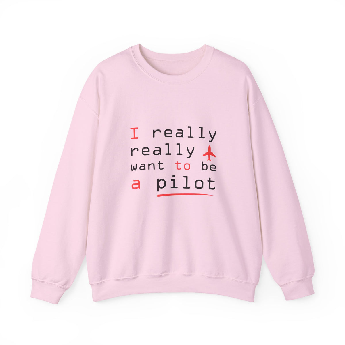I Really Really Want To Be A Pilot  -  Unisex Crewneck Sweatshirt