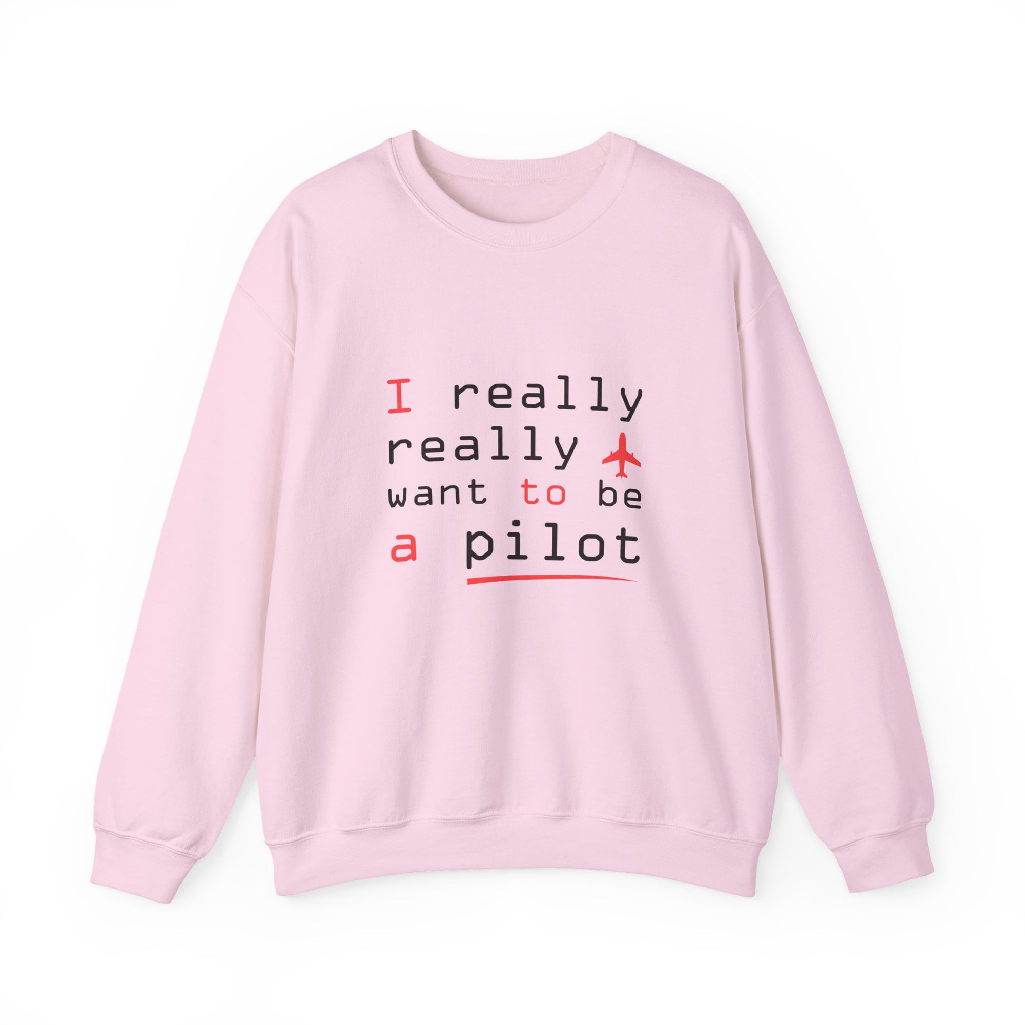 I Really Really Want To Be A Pilot  -  Unisex Crewneck Sweatshirt