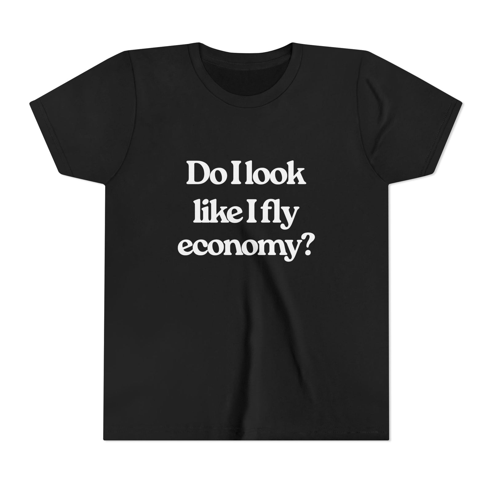 Do I Look Like I Fly Economy? - Unisex Youth Short Sleeve Tee