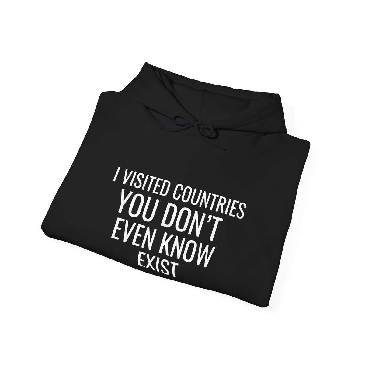 I Visited Countries You Don’t Even Know Exist  - Pullover Hoodie