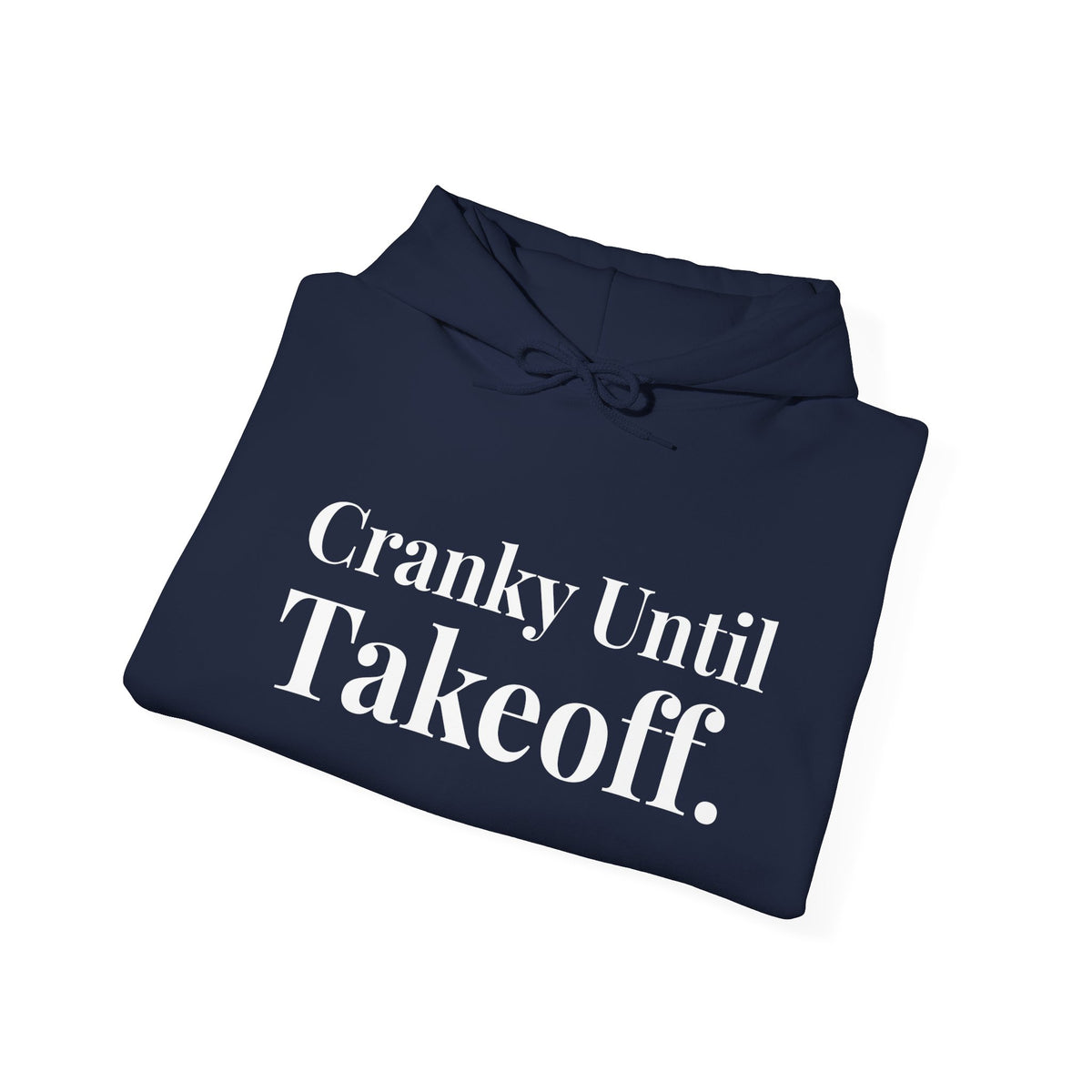 Cranky Until Takeoff.  - Pullover Hoodie