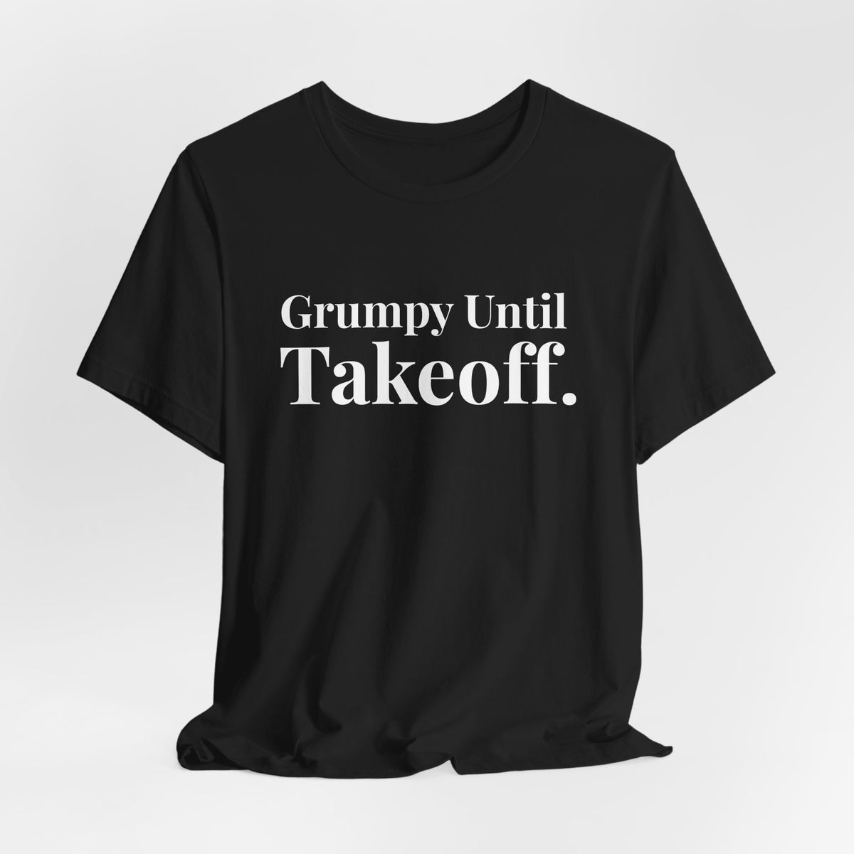Grumpy Until Takeoff - Unisex Jersey Tee