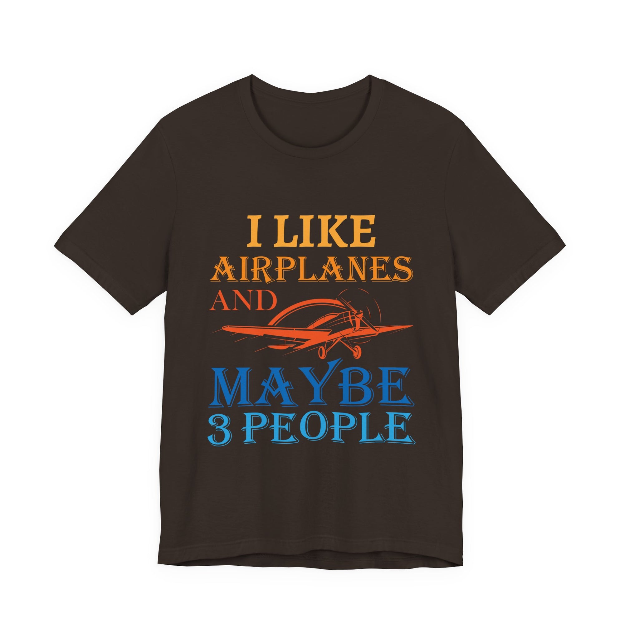 I Like Airplanes And Maybe 3 People  - Unisex Jersey Tee