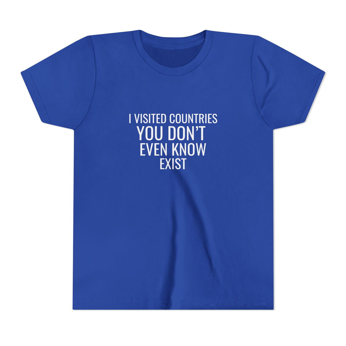 I Visited Countries You Don’t Even Know Exist  - Unisex Youth Short Sleeve Tee