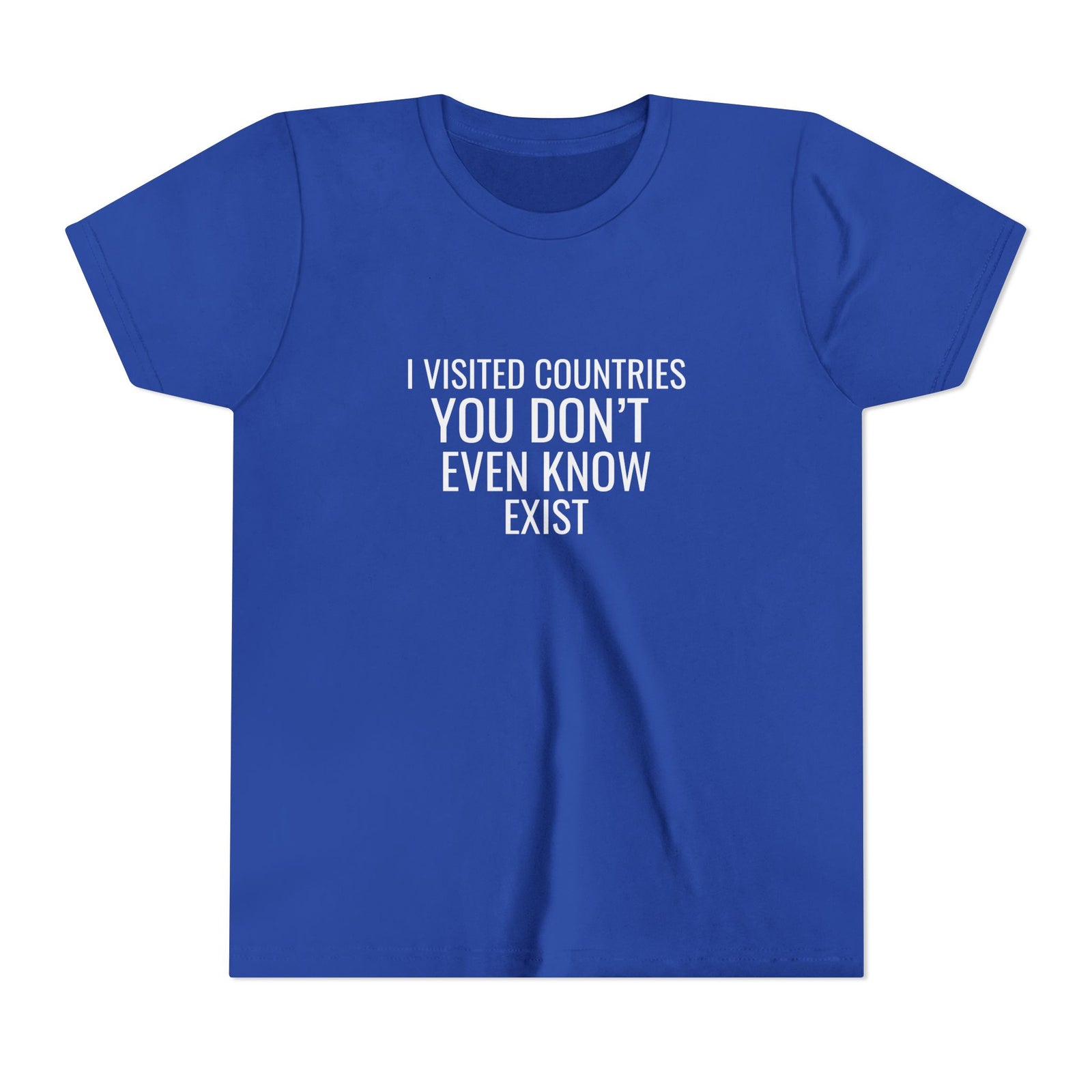 I Visited Countries You Don’t Even Know Exist  - Unisex Youth Short Sleeve Tee