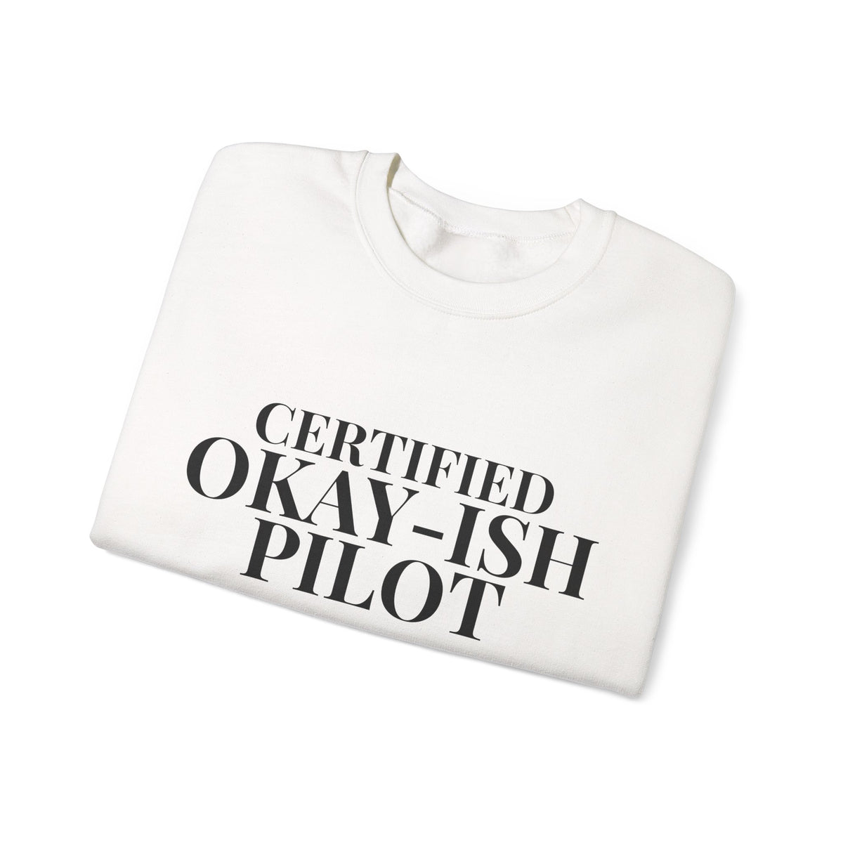 Certified Okay-ish Pilot -  Crewneck Sweatshirt