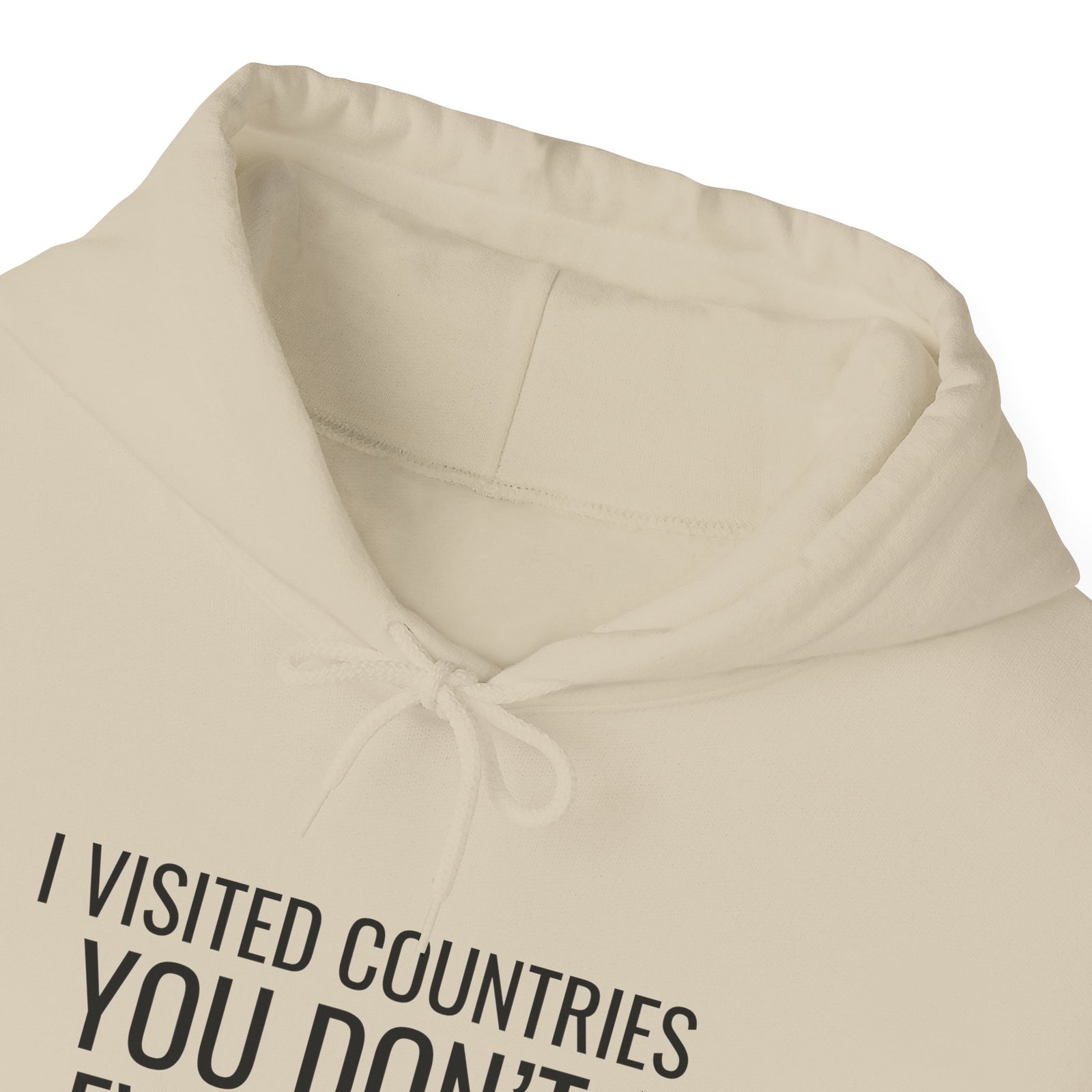 I Visited Countries You Don’t Even Know Exist  - Pullover Hoodie