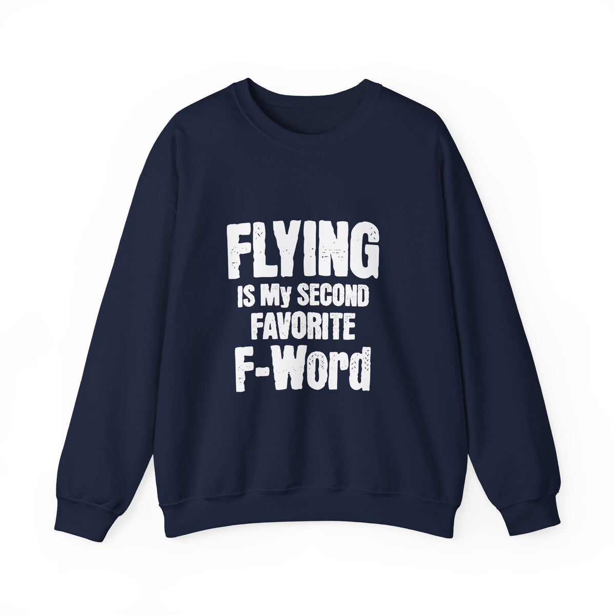 Flying Is My Second Favrite F word Crewneck Sweatshirt - Travel Inspiring Cozy Apparel
