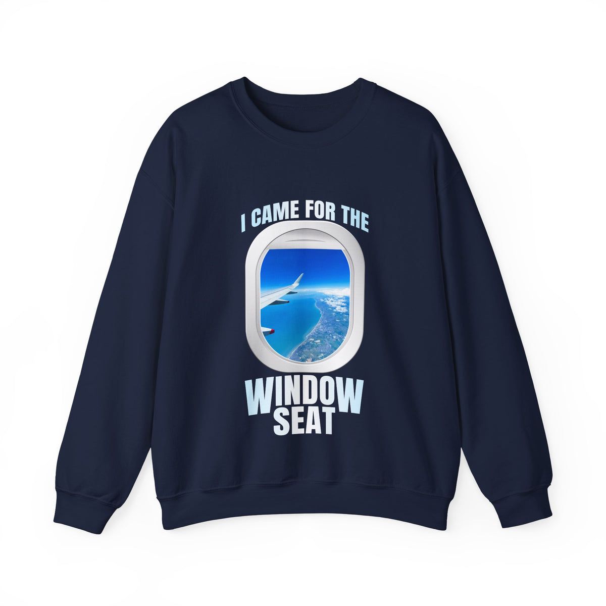 I Came For The Window Seat  -  Crewneck Sweatshirt