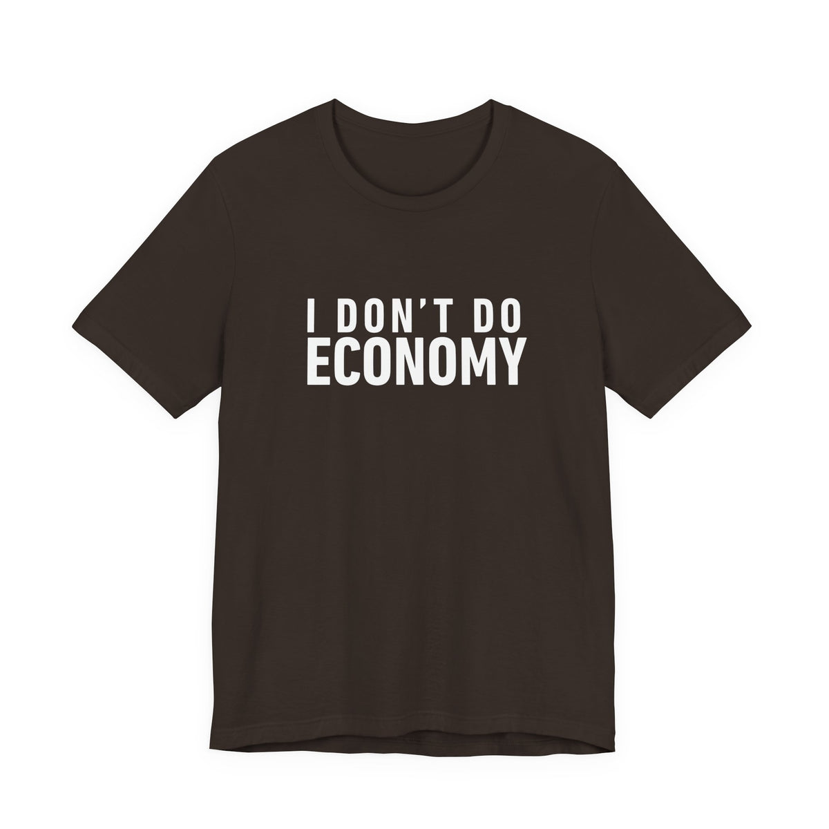 I Don’t Do Economy - Unisex Jersey Tee