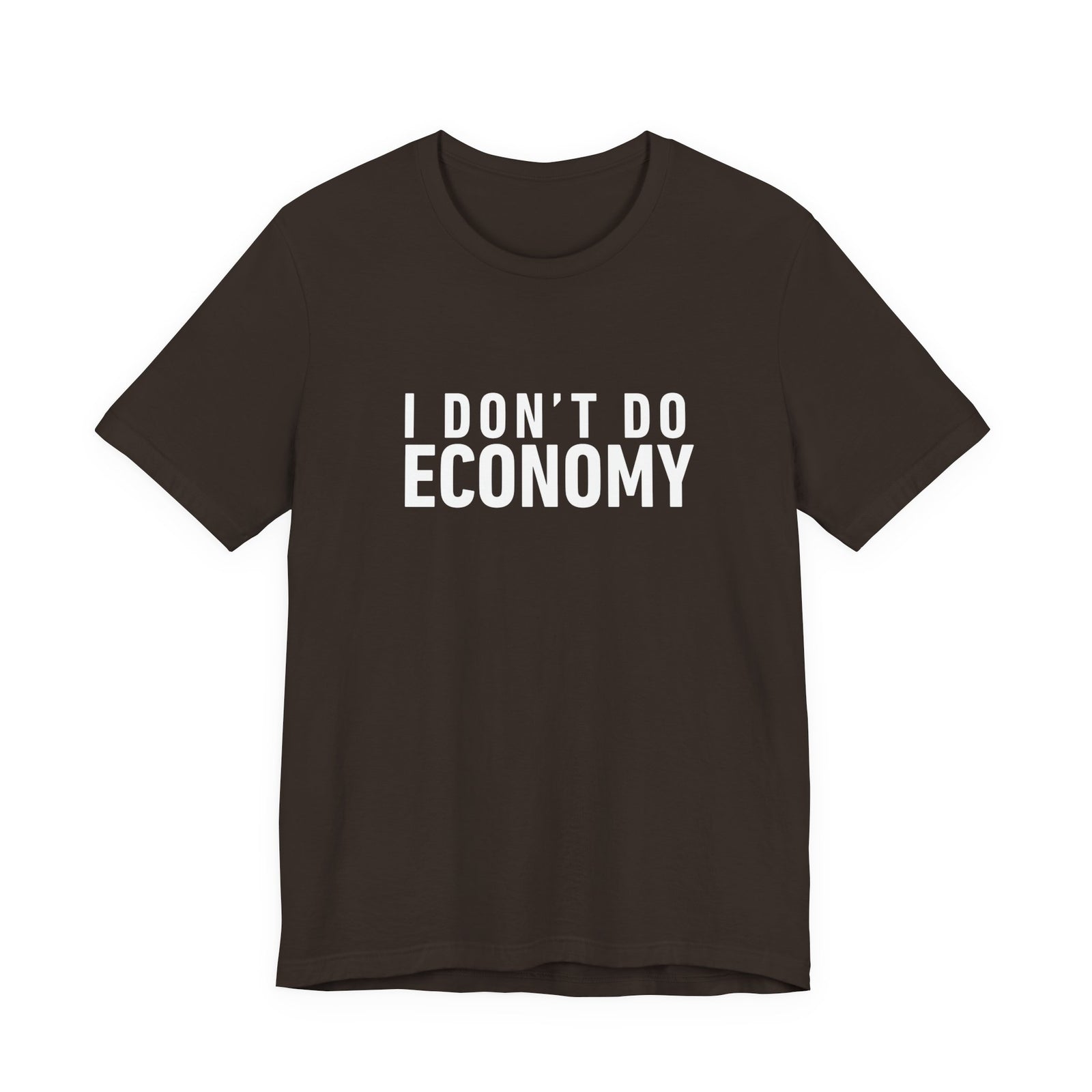 I Don’t Do Economy - Unisex Jersey Tee