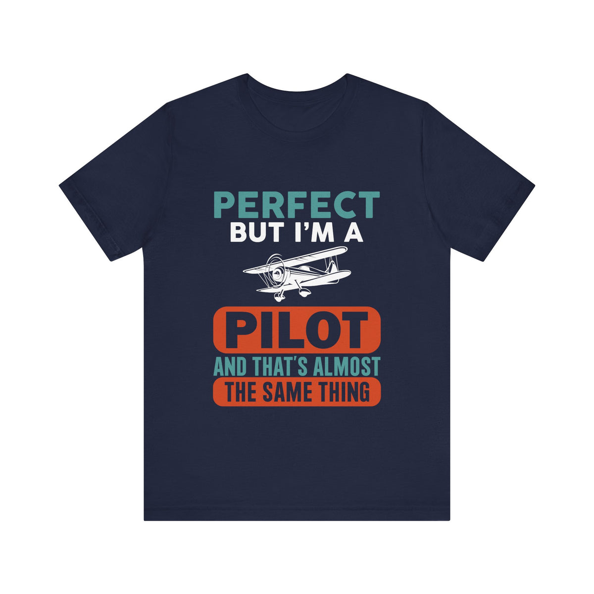 Perfect But I'm Pilot - Unisex Jersey Tee