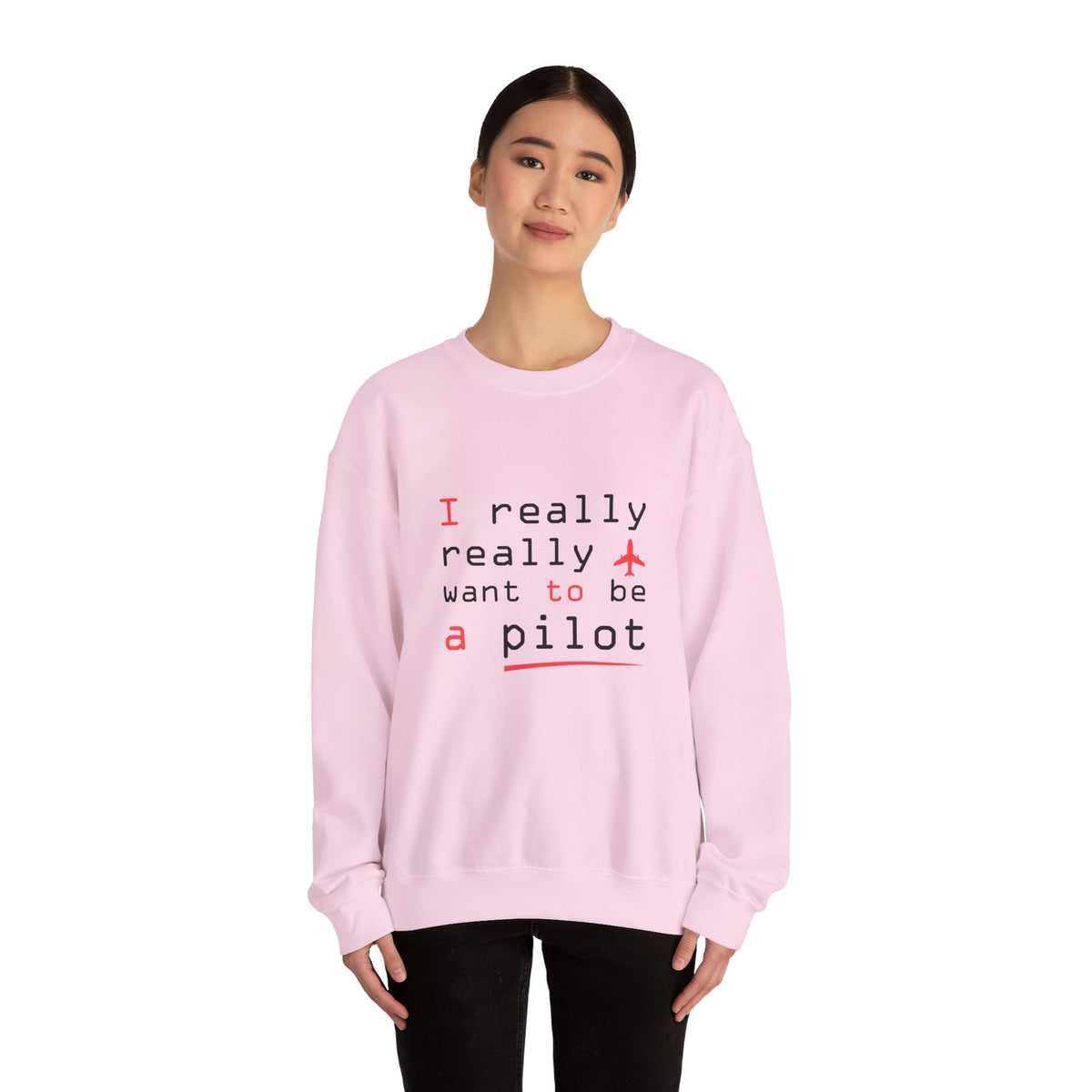 I Really Really Want To Be A Pilot  -  Unisex Crewneck Sweatshirt