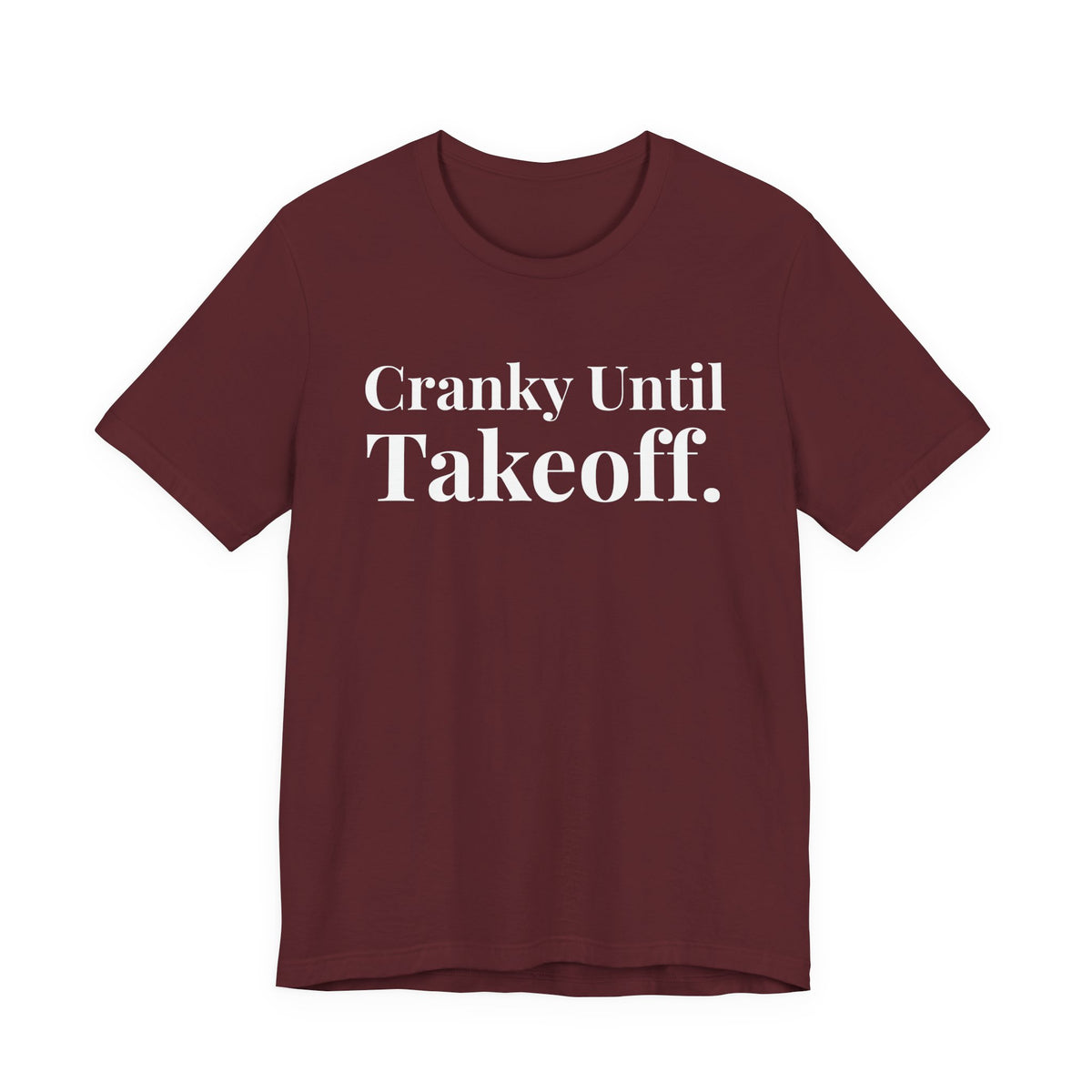 Cranky Until Takeoff .  - Unisex Jersey Tee