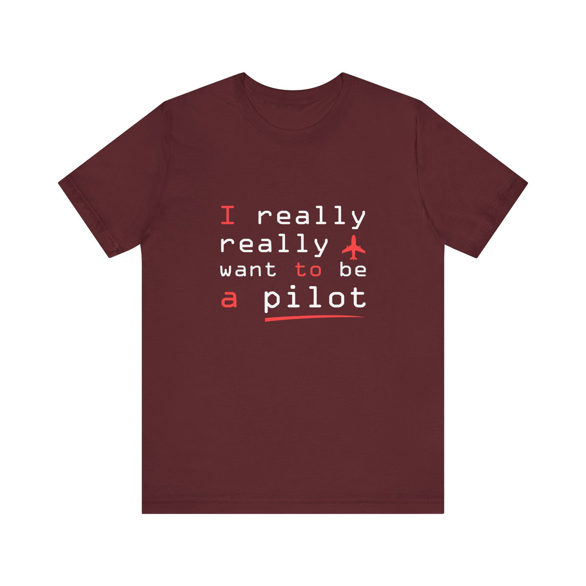 I Really Really Want To Be A Pilot  - Unisex Jersey Tee