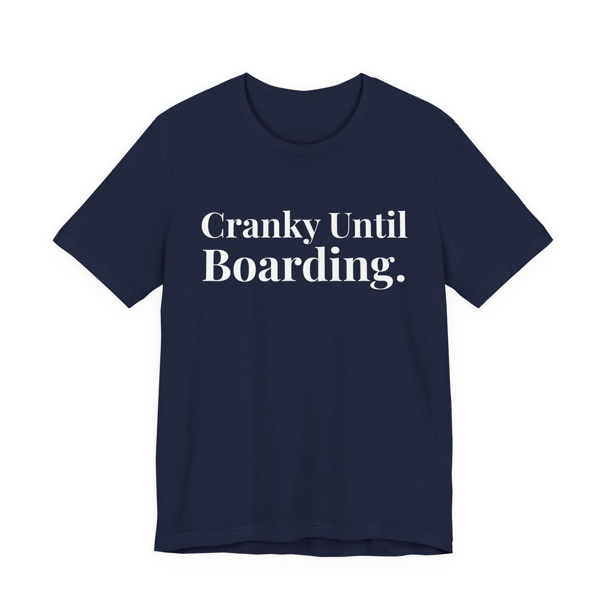 Cranky Until Boarding.  - Unisex Jersey Tee