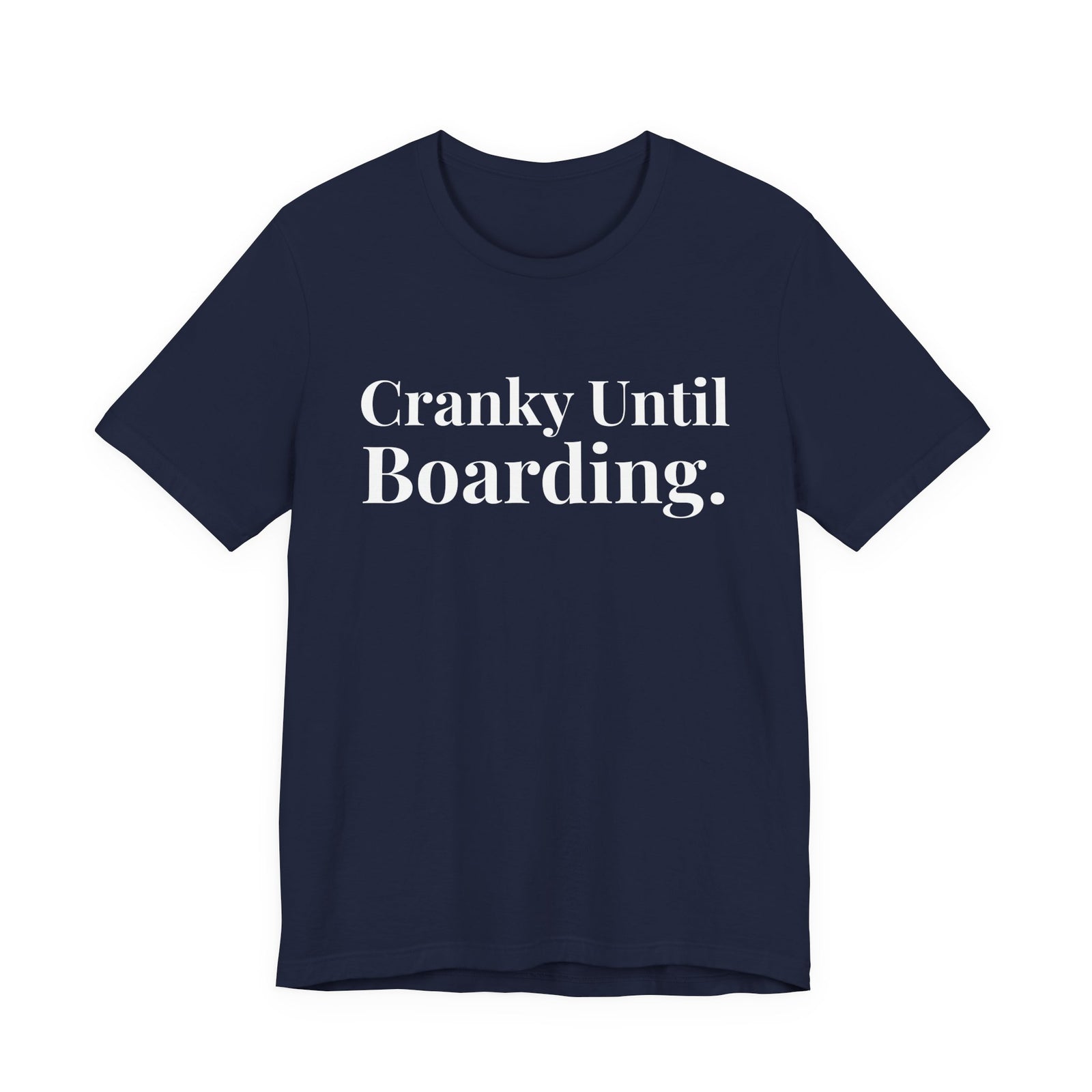 Cranky Until Boarding.  - Unisex Jersey Tee
