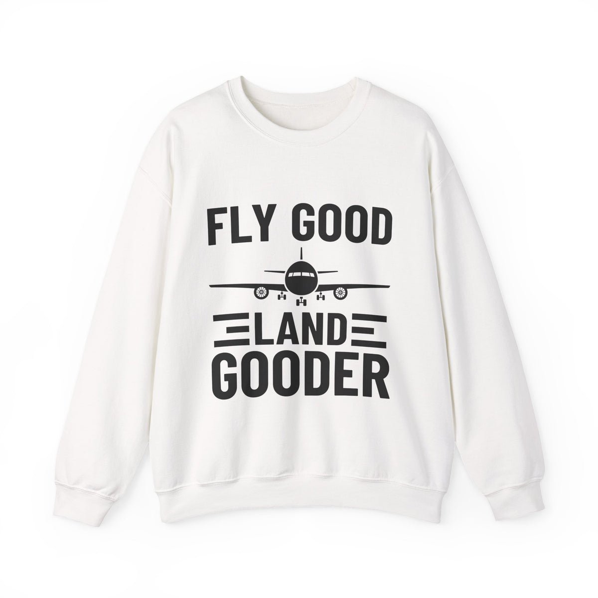 Fly Good Land Gooder Crewneck Sweatshirt - Travel Inspiring Cozy Apparel