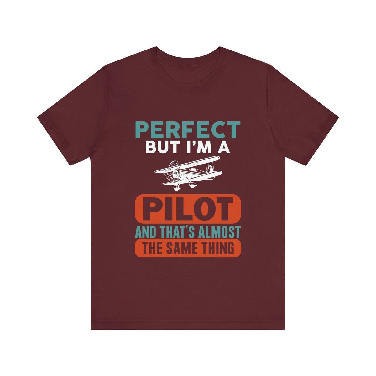 Perfect But I'm Pilot - Unisex Jersey Tee