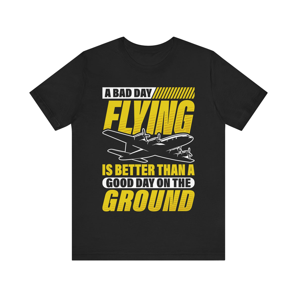 A Bad Day Flying  - Unisex Jersey Tee