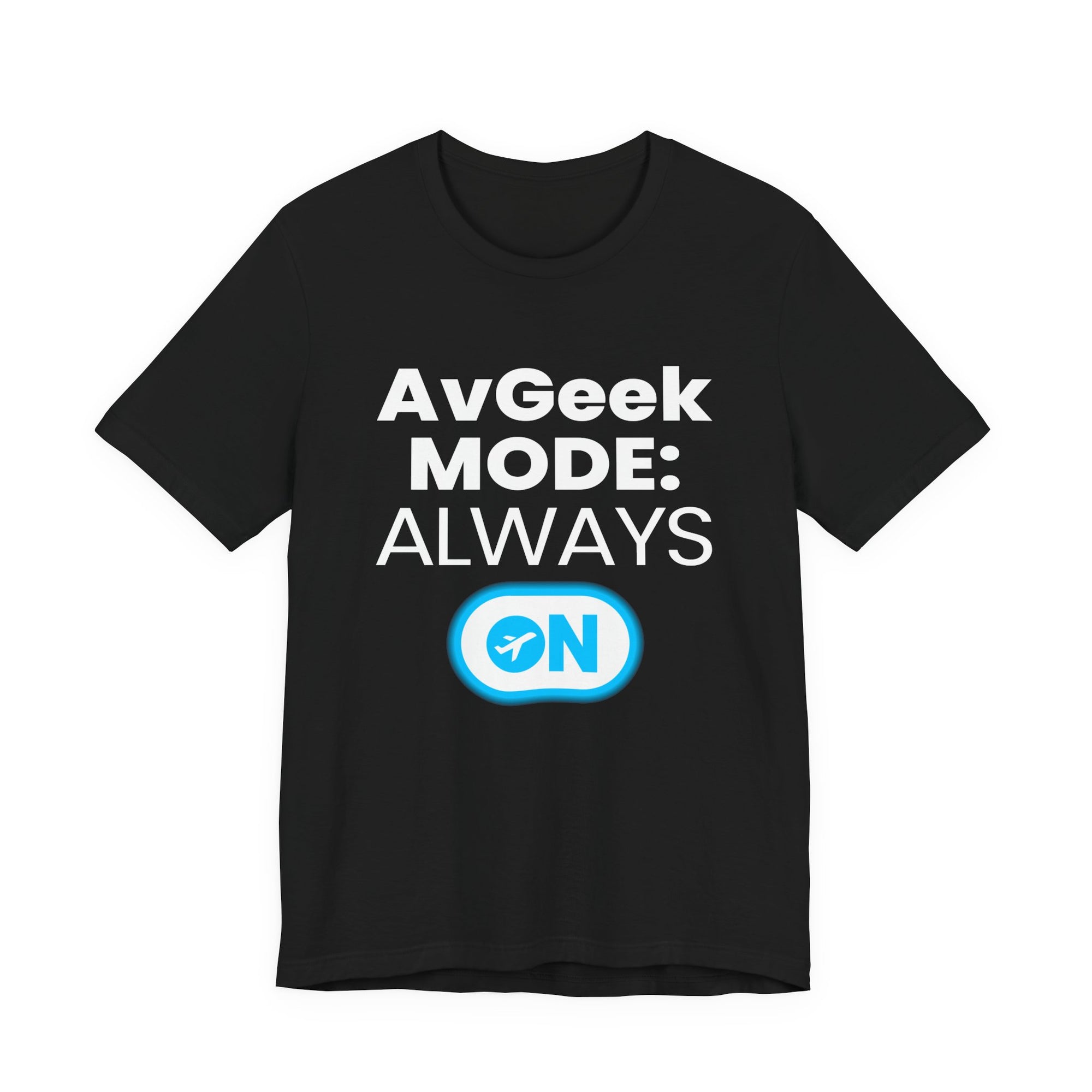 Avgeek Mode Always On  - Unisex Jersey Tee