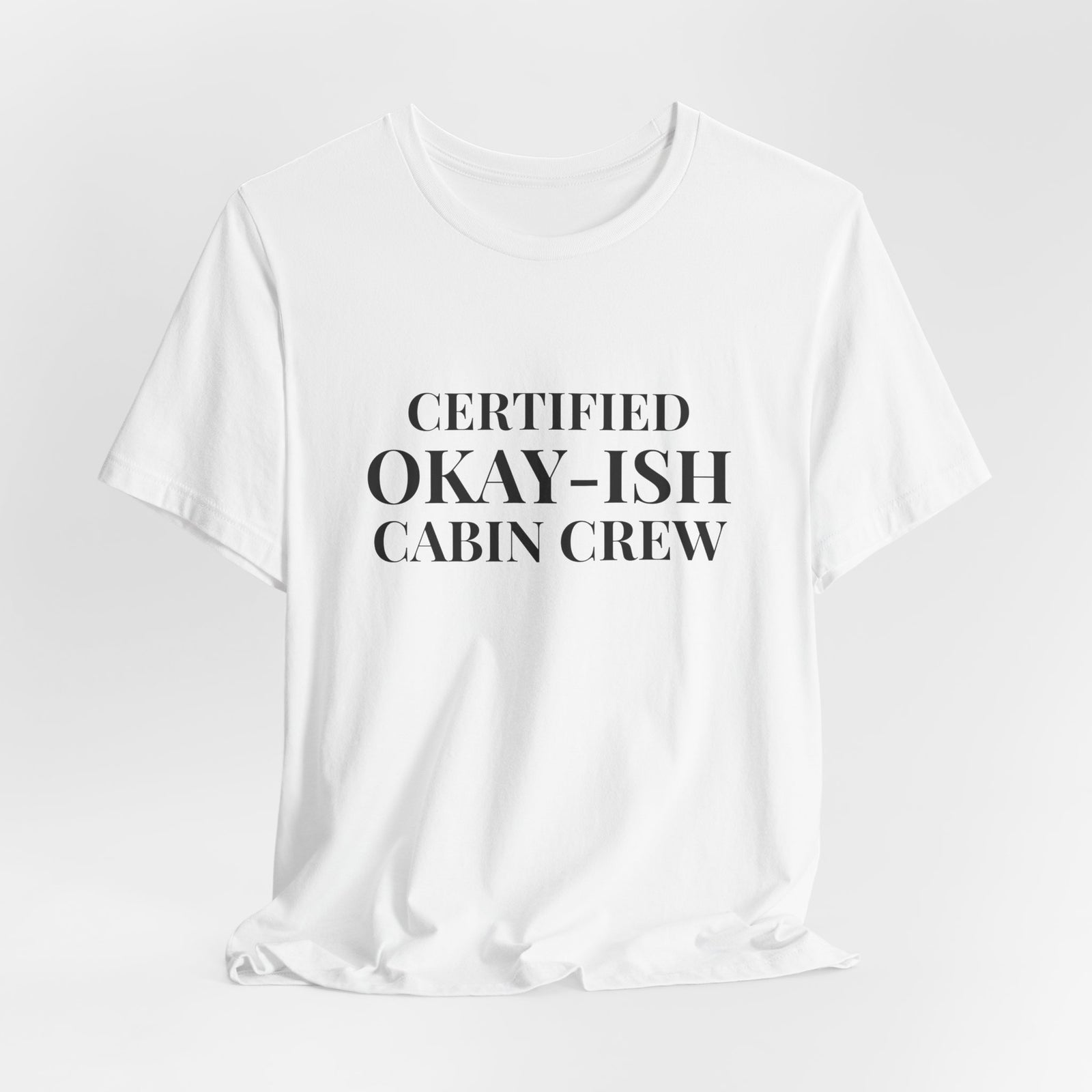 Certified Okay-ish Cabin Crew - Unisex Jersey Tee