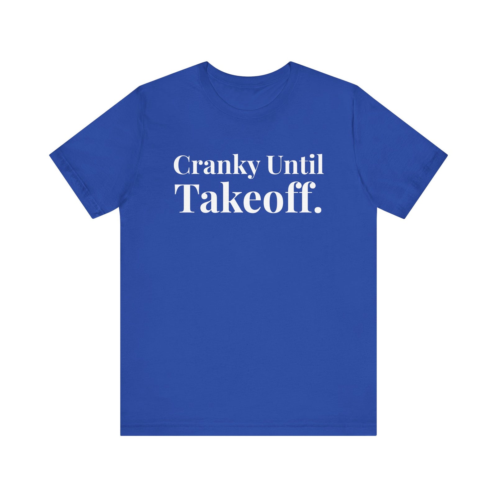 Cranky Until Takeoff .  - Unisex Jersey Tee